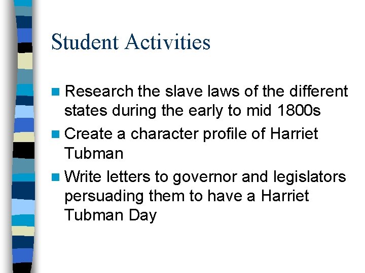 Student Activities n Research the slave laws of the different states during the early