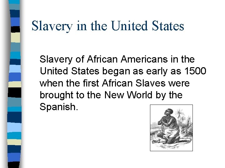 Slavery in the United States Slavery of African Americans in the United States began