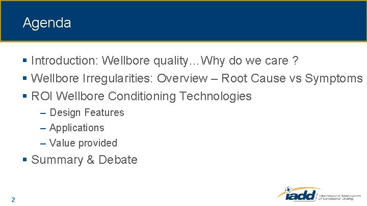 Agenda § Introduction: Wellbore quality…Why do we care ? § Wellbore Irregularities: Overview –