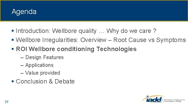 Agenda § Introduction: Wellbore quality … Why do we care ? § Wellbore Irregularities: