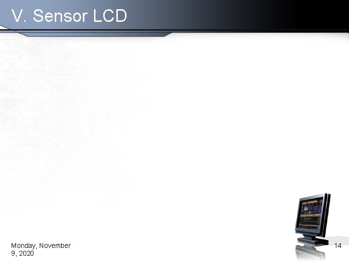 V. Sensor LCD Monday, November 9, 2020 14 