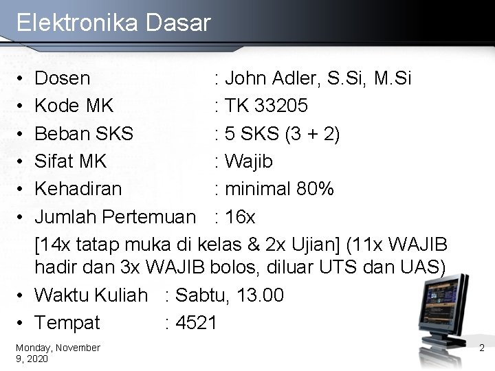 Elektronika Dasar • • • Dosen : John Adler, S. Si, M. Si Kode