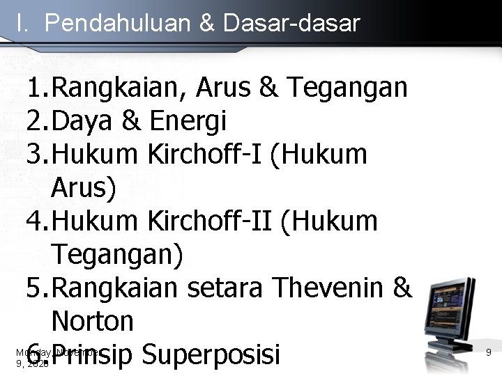 I. Pendahuluan & Dasar-dasar 1. Rangkaian, Arus & Tegangan 2. Daya & Energi 3.