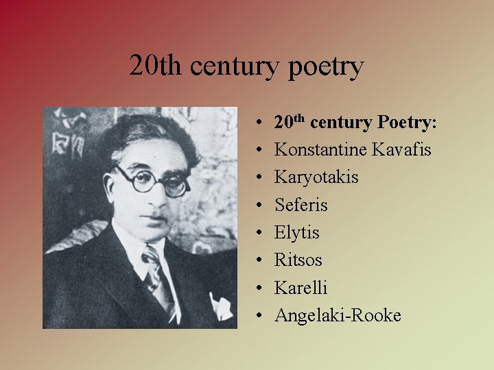 20 th century poetry • • 20 th century Poetry: Konstantine Kavafis Karyotakis Seferis