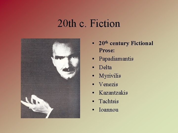 20 th c. Fiction • 20 th century Fictional Prose: • Papadiamantis • Delta