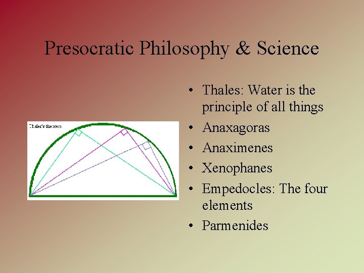 Presocratic Philosophy & Science • Thales: Water is the principle of all things •