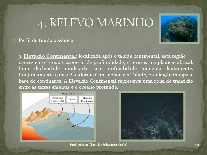 4. RELEVO MARINHO Perfil do fundo oceânico: 3. Elevação Continental: localizada após o talude