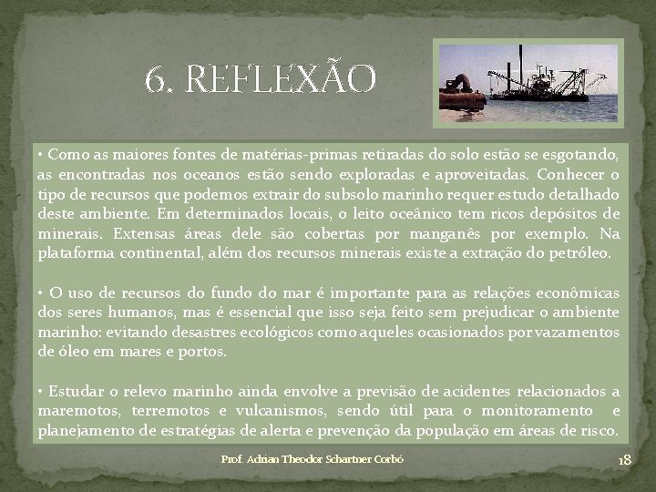 6. REFLEXÃO • Como as maiores fontes de matérias-primas retiradas do solo estão se