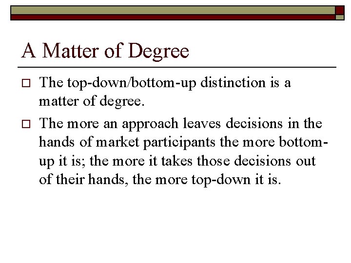 A Matter of Degree o o The top-down/bottom-up distinction is a matter of degree.