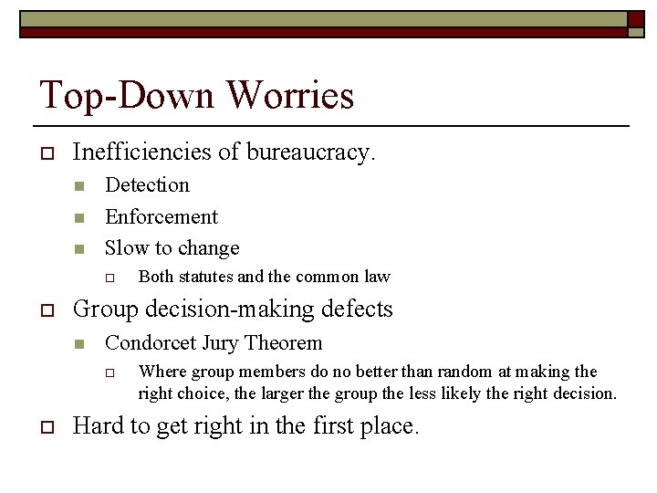 Top-Down Worries o Inefficiencies of bureaucracy. n n n Detection Enforcement Slow to change