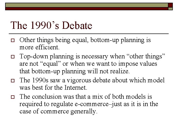The 1990’s Debate o o Other things being equal, bottom-up planning is more efficient.