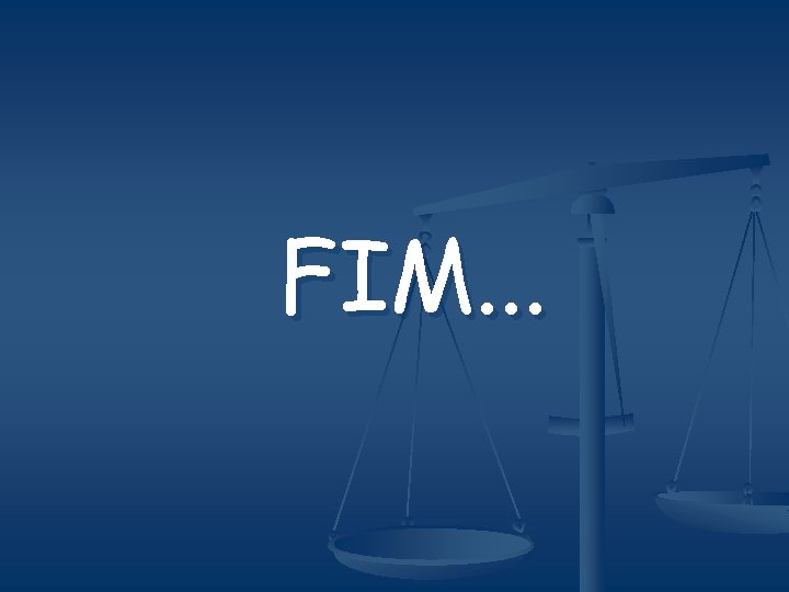 FIM. . . 