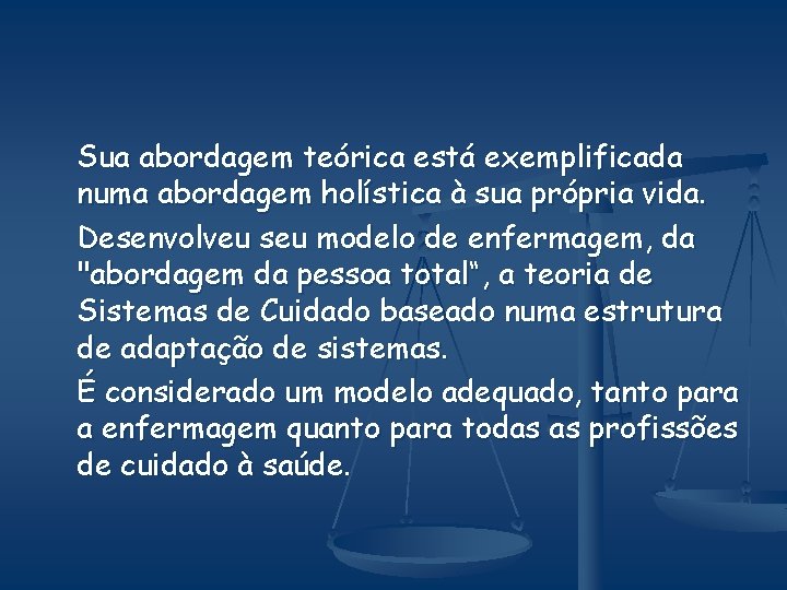 Sua abordagem teórica está exemplificada numa abordagem holística à sua própria vida. Desenvolveu seu
