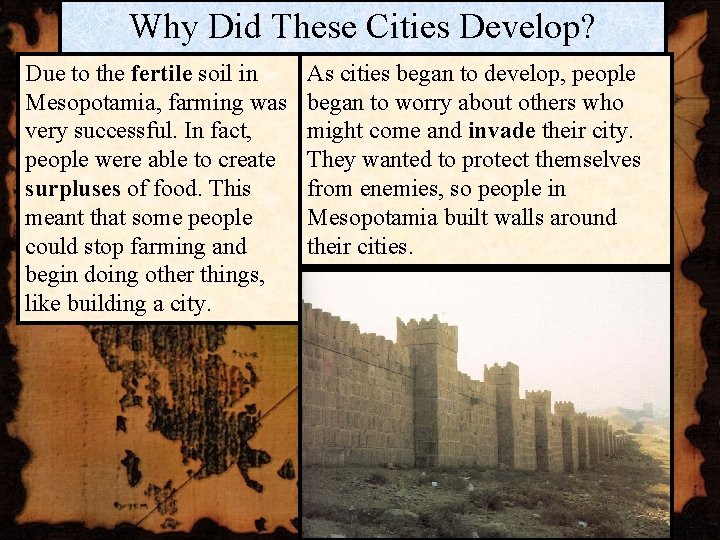 Why Did These Cities Develop? Due to the fertile soil in Mesopotamia, farming was