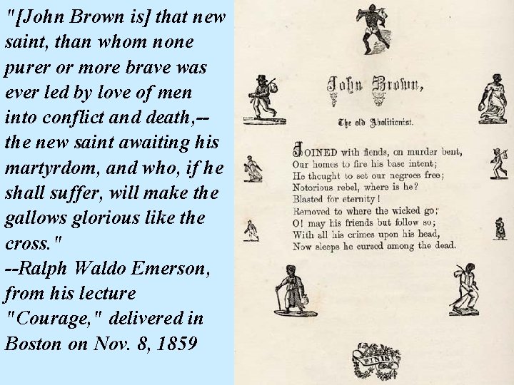 "[John Brown is] that new saint, than whom none purer or more brave was