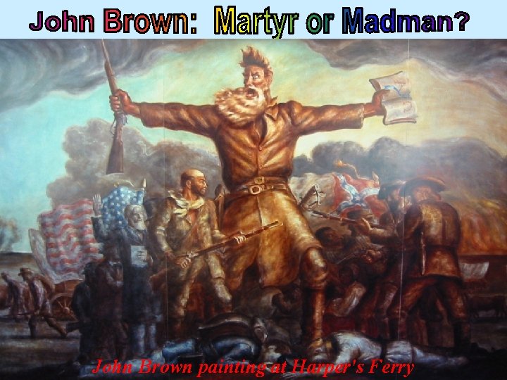 John Brown painting at Harper's Ferry 
