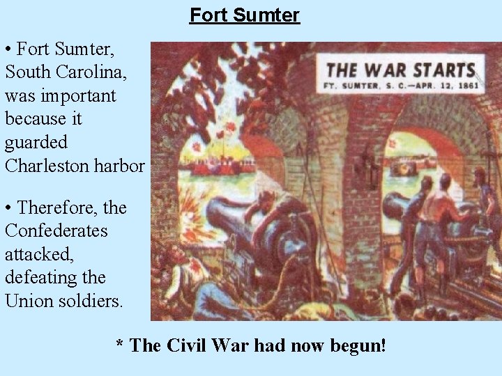 Fort Sumter • Fort Sumter, South Carolina, was important because it guarded Charleston harbor