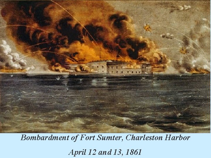 Bombardment of Fort Sumter, Charleston Harbor April 12 and 13, 1861 