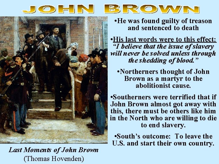 Last Moments of John Brown (Thomas Hovenden) • He was found guilty of treason