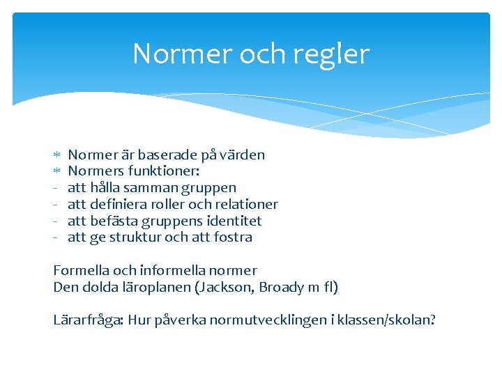 Normer och regler - Normer är baserade på värden Normers funktioner: att hålla samman