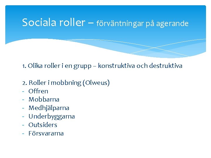 Sociala roller – förväntningar på agerande 1. Olika roller i en grupp – konstruktiva