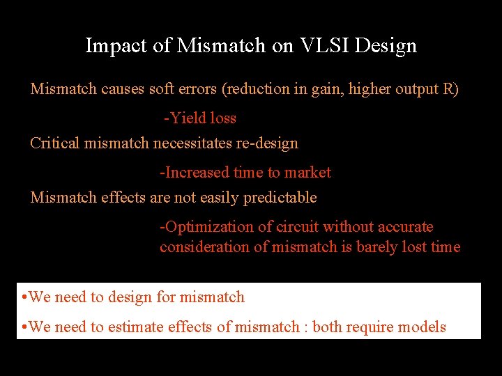 Impact of Mismatch on VLSI Design Mismatch causes soft errors (reduction in gain, higher