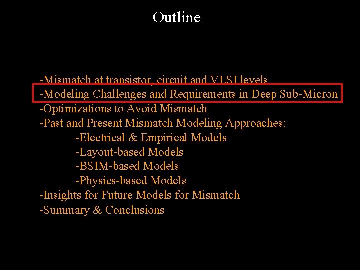 Outline -Mismatch at transistor, circuit and VLSI levels -Modeling Challenges and Requirements in Deep