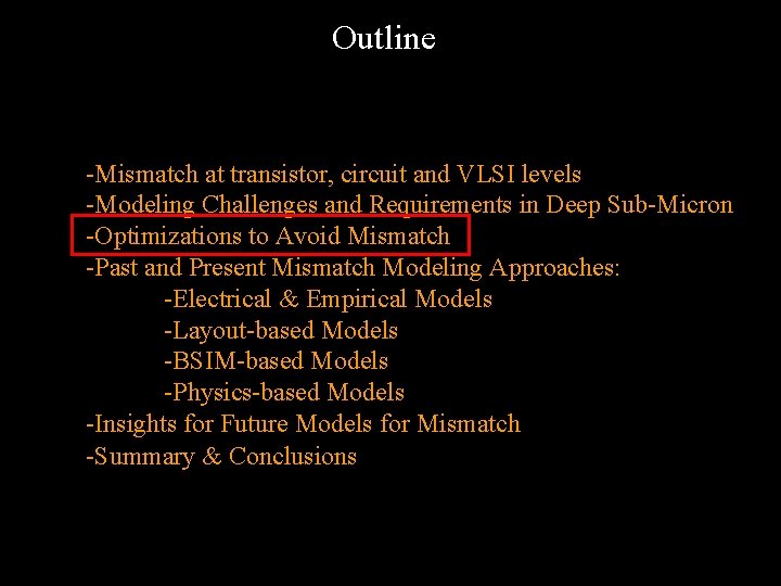 Outline -Mismatch at transistor, circuit and VLSI levels -Modeling Challenges and Requirements in Deep