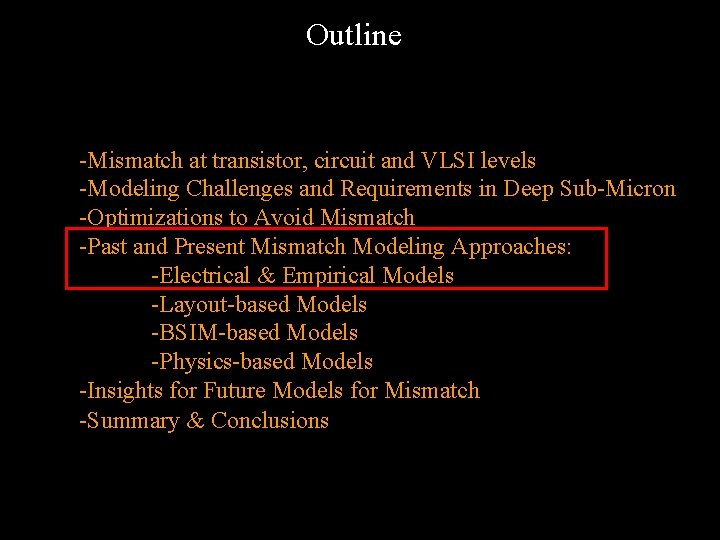 Outline -Mismatch at transistor, circuit and VLSI levels -Modeling Challenges and Requirements in Deep