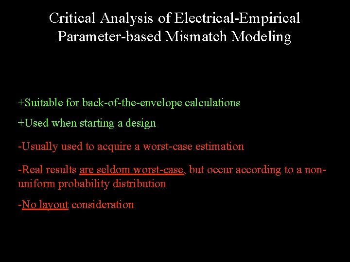 Critical Analysis of Electrical-Empirical Parameter-based Mismatch Modeling +Suitable for back-of-the-envelope calculations +Used when starting