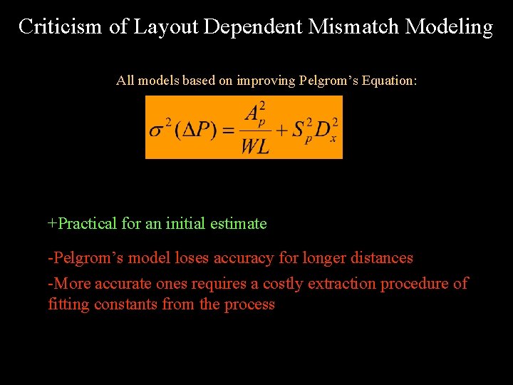 Criticism of Layout Dependent Mismatch Modeling All models based on improving Pelgrom’s Equation: +Practical