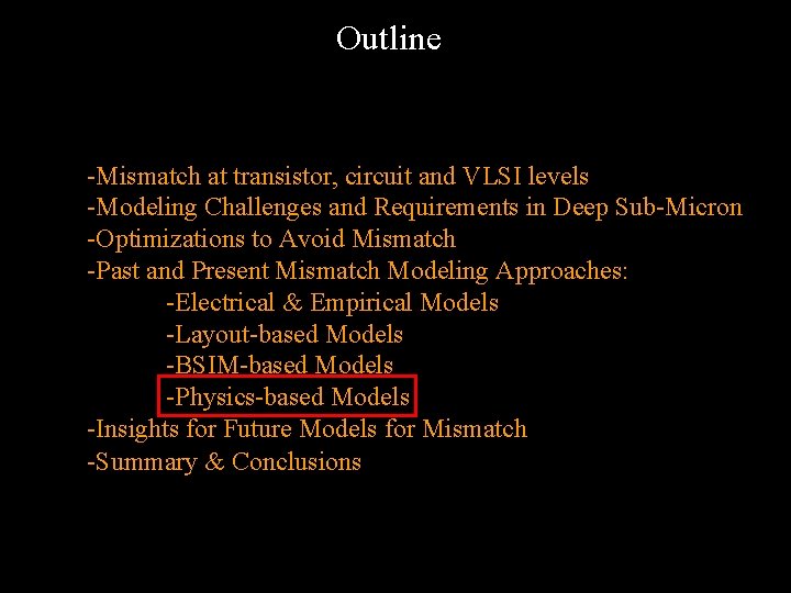Outline -Mismatch at transistor, circuit and VLSI levels -Modeling Challenges and Requirements in Deep