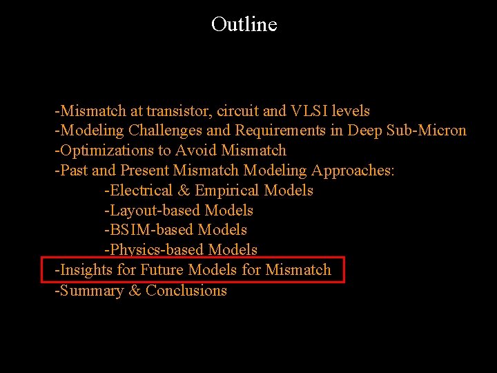 Outline -Mismatch at transistor, circuit and VLSI levels -Modeling Challenges and Requirements in Deep