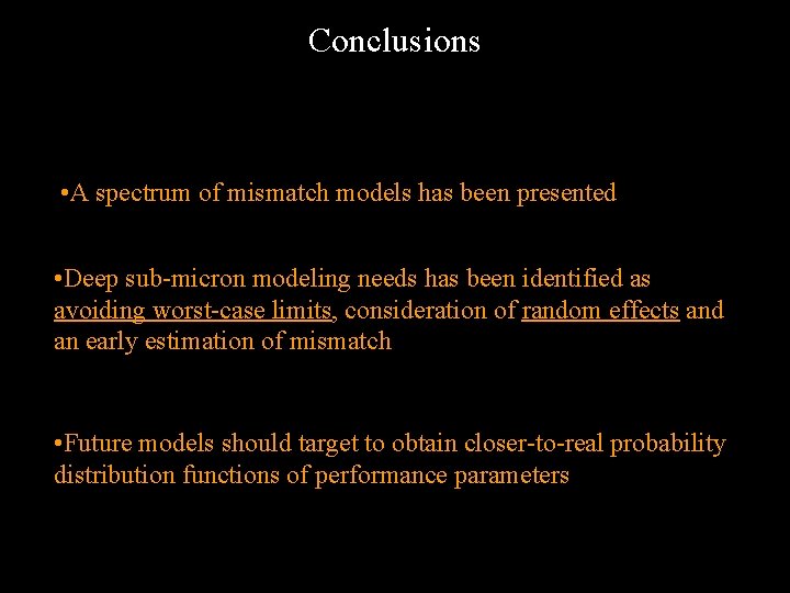 Conclusions • A spectrum of mismatch models has been presented • Deep sub-micron modeling