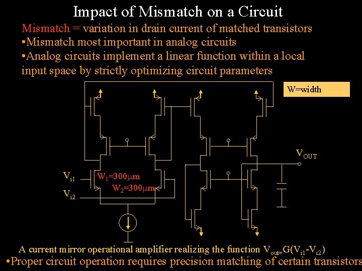 Impact of Mismatch on a Circuit Mismatch = variation in drain current of matched