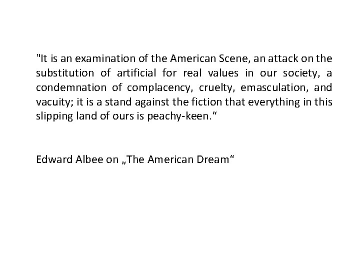 "It is an examination of the American Scene, an attack on the substitution of