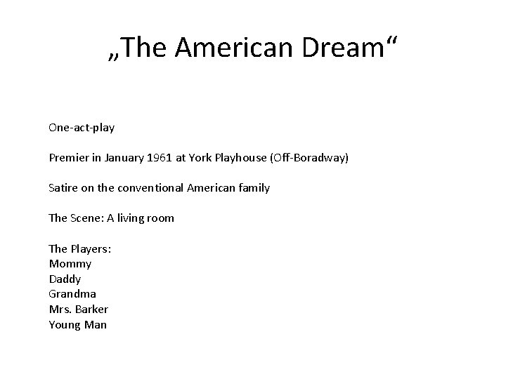 „The American Dream“ One-act-play Premier in January 1961 at York Playhouse (Off-Boradway) Satire on