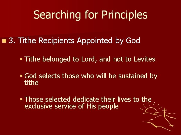 Searching for Principles n 3. Tithe Recipients Appointed by God § Tithe belonged to