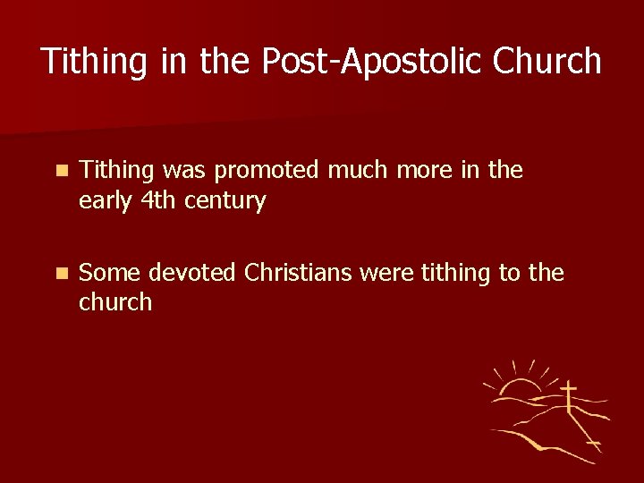 Tithing in the Post-Apostolic Church n Tithing was promoted much more in the early