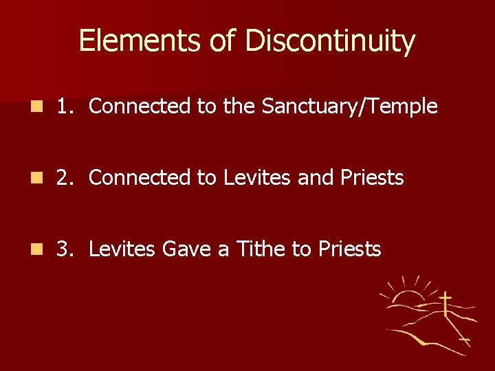 Elements of Discontinuity n 1. Connected to the Sanctuary/Temple n 2. Connected to Levites