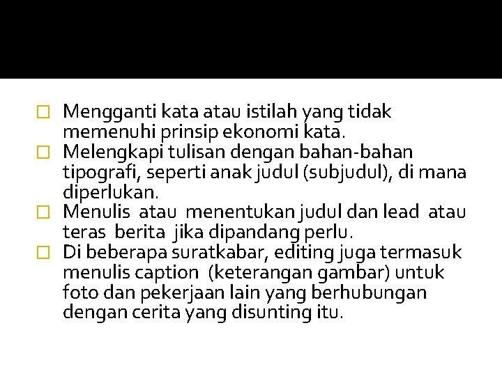 Mengganti kata atau istilah yang tidak memenuhi prinsip ekonomi kata. � Melengkapi tulisan dengan