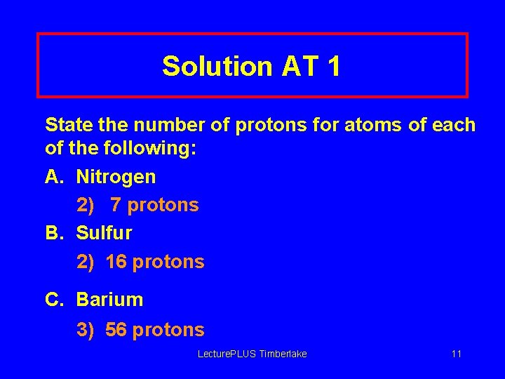 Solution AT 1 State the number of protons for atoms of each of the