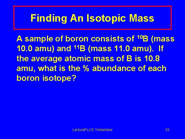 Finding An Isotopic Mass A sample of boron consists of 10 B (mass 10.