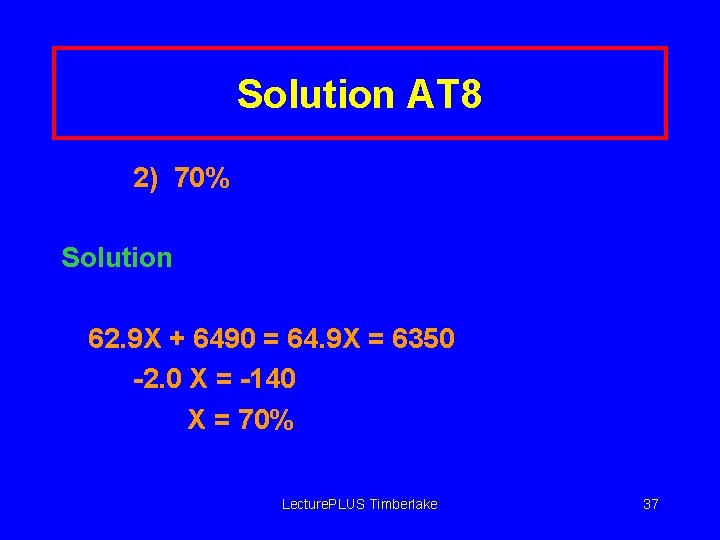 Solution AT 8 2) 70% Solution 62. 9 X + 6490 = 64. 9