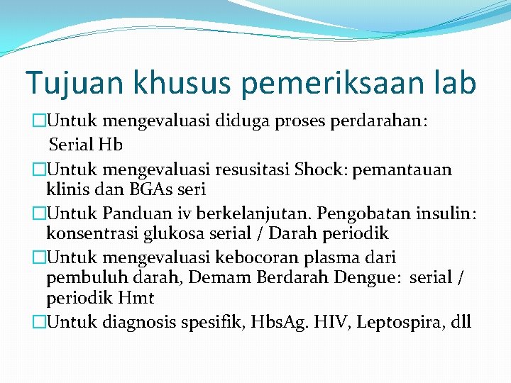 Tujuan khusus pemeriksaan lab �Untuk mengevaluasi diduga proses perdarahan: Serial Hb �Untuk mengevaluasi resusitasi