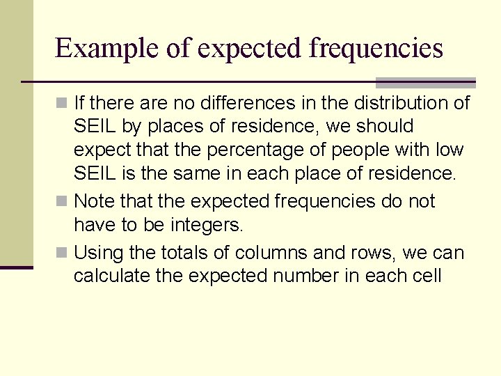 Example of expected frequencies n If there are no differences in the distribution of