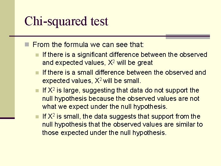 Chi-squared test n From the formula we can see that: n If there is