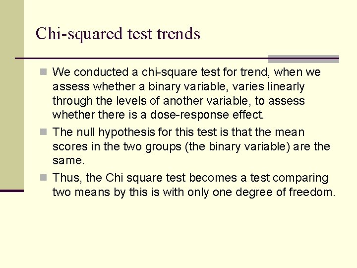 Chi-squared test trends n We conducted a chi-square test for trend, when we assess