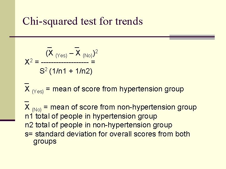 Chi-squared test for trends _ _ (X (Yes) – X (No))2 X 2 =