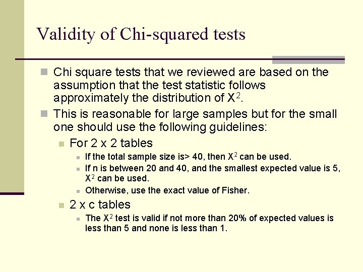 Validity of Chi-squared tests n Chi square tests that we reviewed are based on